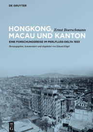 Title: Hongkong, Macau und Kanton: Eine Forschungsreise im Perlfluss-Delta 1933, Author: Ernst Boerschmann