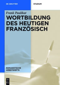 Title: Wortbildung des heutigen Französisch, Author: Frank Paulikat