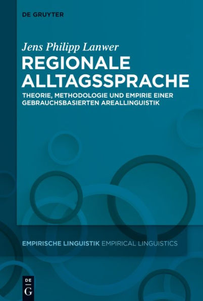 Regionale Alltagssprache: Theorie, Methodologie und Empirie einer gebrauchsbasierten Areallinguistik