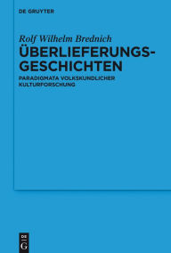 Title: Überlieferungsgeschichten: Paradigmata volkskundlicher Kulturforschung, Author: Rolf Wilhelm Brednich