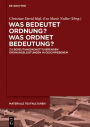 Was bedeutet Ordnung - was ordnet Bedeutung?: Zu bedeutungskonstituierenden Ordnungsleistungen in Geschriebenem