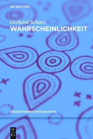 Title: Wahrscheinlichkeit, Author: Gerhard Schurz