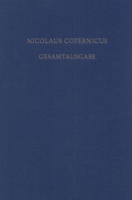 Title: Receptio Copernicana: Texte zur Aufnahme der Copernicanischen Theorie. Kommentare und deutsche Übersetzungen, Author: Stefan Kirschner