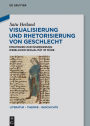 Visualisierung und Rhetorisierung von Geschlecht: Strategien zur Inszenierung weiblicher Sexualit?t im M?re