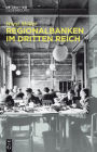 Regionalbanken im Dritten Reich: Bayerische Hypotheken- und Wechsel-Bank, Bayerische Vereinsbank, Vereinsbank in Hamburg, Bayerische Staatsbank 1933 bis 1945