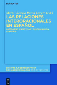 Title: Las relaciones interoracionales en español: Categorías sintácticas y subordinación adverbial, Author: María Victoria Pavón Lucero