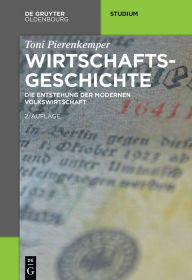 Title: Wirtschaftsgeschichte: Die Entstehung der modernen Volkswirtschaft, Author: Toni  Pierenkemper