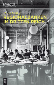 Title: Regionalbanken im Dritten Reich: Bayerische Hypotheken- und Wechsel-Bank, Bayerische Vereinsbank, Vereinsbank in Hamburg, Bayerische Staatsbank 1933 bis 1945, Author: Horst Möller