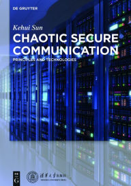 Title: Chaotic Secure Communication: Principles and Technologies, Author: Kehui Sun