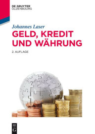 Title: Geld, Kredit und Währung, Author: Johannes Laser