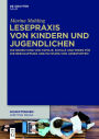 Lesepraxis von Kindern und Jugendlichen: Die Bedeutung von Familie, Schule und Peers fur die Beschaffung und Nutzung von Lesestoffen