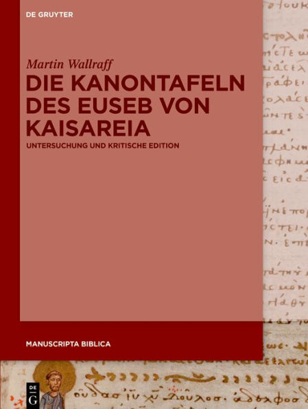 Die Kanontafeln des Euseb von Kaisareia: Untersuchung und kritische Edition