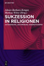 Sukzession in Religionen: Autorisierung, Legitimierung, Wissenstransfer