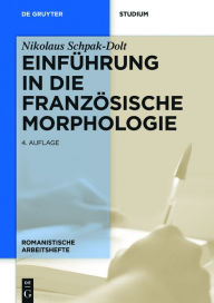 Title: Einführung in die französische Morphologie, Author: Nikolaus Schpak-Dolt
