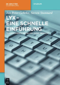 Title: LyX - Eine schnelle Einführung: TeX-Dokumente erstellen leicht gemacht / Edition 1, Author: Jan Peter Gehrke