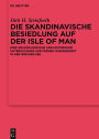 Die skandinavische Besiedlung auf der Isle of Man: Eine arch?ologische und historische Untersuchung zur fr?hen Wikingerzeit in der Irischen See