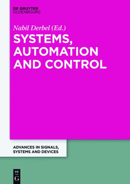 Systems, Automation and Control: Extended Papers from the Multiconference on Signals, Systems and Devices 2014