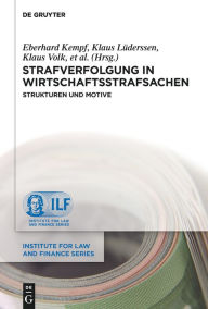 Title: Strafverfolgung in Wirtschaftsstrafsachen: Strukturen und Motive, Author: Eberhard Kempf