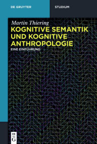 Title: Kognitive Semantik und Kognitive Anthropologie: Eine Einführung, Author: Martin Thiering