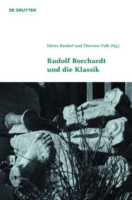 Title: Rudolf Borchardt und die Klassik, Author: Dieter Burdorf