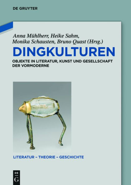 Dingkulturen: Objekte in Literatur, Kunst und Gesellschaft der Vormoderne