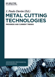 Title: Metal Cutting Technologies: Progress and Current Trends, Author: J. Paulo Davim