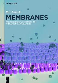 Title: Membranes: From Biological Functions to Therapeutic Applications / Edition 1, Author: Raz Jelinek