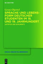 Sprache und Lebensform deutscher Studenten im 18. und 19. Jahrhundert: Aufsätze und Dokumente