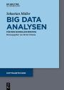 Big Data Analysen: Für den schnellen Einstieg / Edition 1