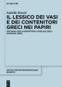 Il lessico dei vasi e dei contenitori greci nei papiri: Specimina per un repertorio lessicale degli angionimi greci