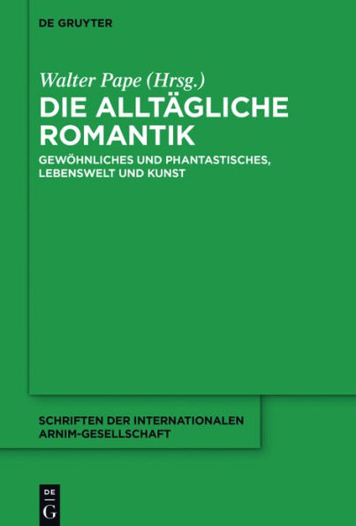 Die alltägliche Romantik: Gewöhnliches und Phantastisches, Lebenswelt und Kunst