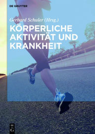 Title: Körperliche Aktivität und Krankheit, Author: Gerhard Schuler