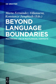 Title: Beyond Language Boundaries: Multimodal Use in Multilingual Contexts, Author: Marta Fernández-Villanueva