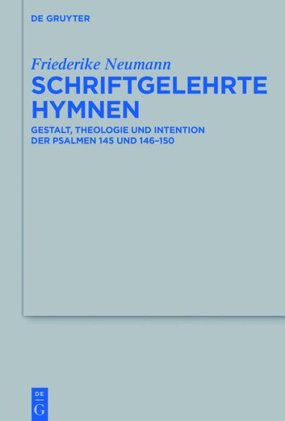 Schriftgelehrte Hymnen: Gestalt, Theologie und Intention der Psalmen 145 und 146-150