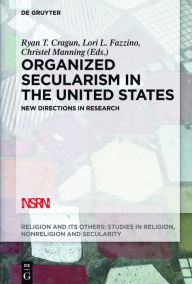 Title: Organized Secularism in the United States: New Directions in Research, Author: Ryan T. Cragun