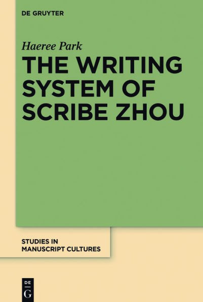 The Writing System of Scribe Zhou: Evidence from Late Pre-imperial Chinese Manuscripts and Inscriptions (5th-3rd Centuries BCE)