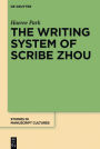 The Writing System of Scribe Zhou: Evidence from Late Pre-imperial Chinese Manuscripts and Inscriptions (5th-3rd Centuries BCE)