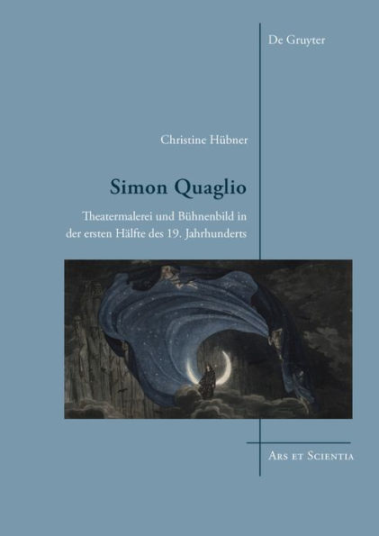 Simon Quaglio: Theatermalerei und Bühnenbild in der ersten Hälfte des 19. Jahrhunderts