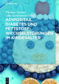 Title: Adipositas, Diabetes und Fettstoffwechselstörungen im Kindesalter / Edition 1, Author: Thomas Danne