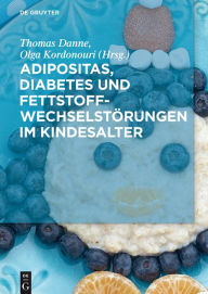 Title: Adipositas, Diabetes und Fettstoffwechselstörungen im Kindesalter, Author: Thomas Danne