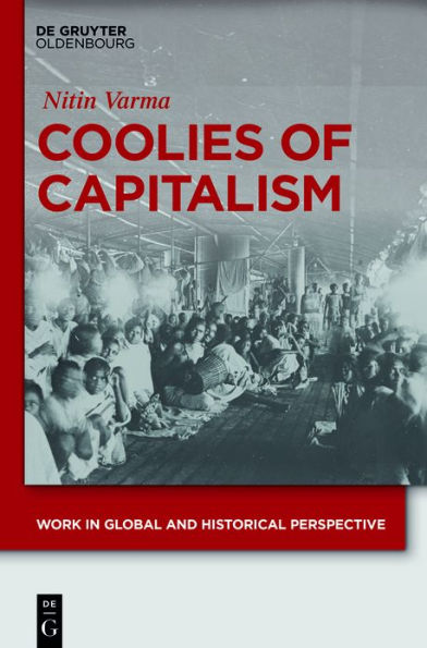 Coolies of Capitalism: Assam Tea and the Making of Coolie Labour