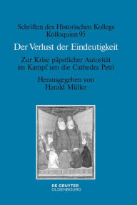 Title: Der Verlust der Eindeutigkeit: Zur Krise päpstlicher Autorität im Kampf um die Cathedra Petri, Author: Harald Müller
