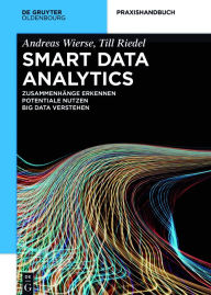 Title: Smart Data Analytics: Mit Hilfe von Big Data Zusammenhänge erkennen und Potentiale nutzen, Author: Andreas Wierse