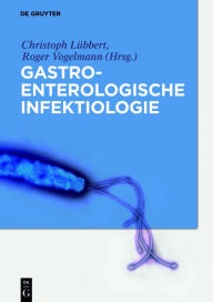 Title: Gastroenterologische Infektiologie / Edition 1, Author: Christoph Lübbert