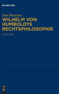 Title: Wilhelm von Humboldts Rechtsphilosophie, Author: Jens Petersen