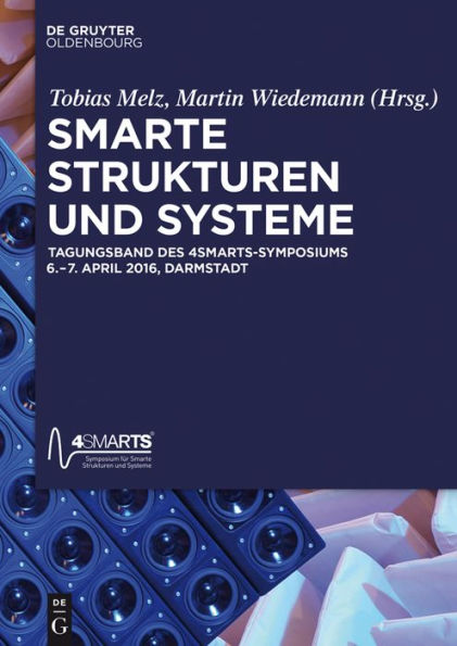 Smarte Strukturen und Systeme: Tagungsband des 4SMARTS Symposiums vom 6. - 7. April 2016 in Darmstadt