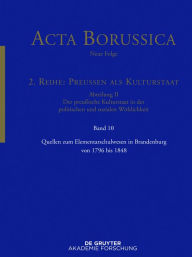 Title: Quellen zum Elementarschulwesen in Brandenburg von 1796 bis 1848, Author: BBAW