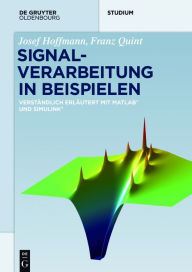 Title: Signalverarbeitung in Beispielen: Verständlich erläutert mit Matlab und Simulink, Author: Josef Hoffmann
