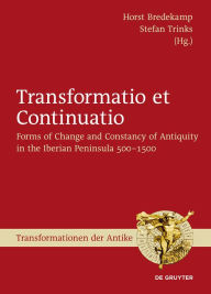 Title: Transformatio et Continuatio: Forms of Change and Constancy of Antiquity in the Iberian Peninsula 500-1500, Author: Horst Bredekamp
