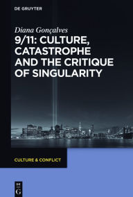 Title: 9/11: Culture, Catastrophe and the Critique of Singularity, Author: Diana Gonçalves
